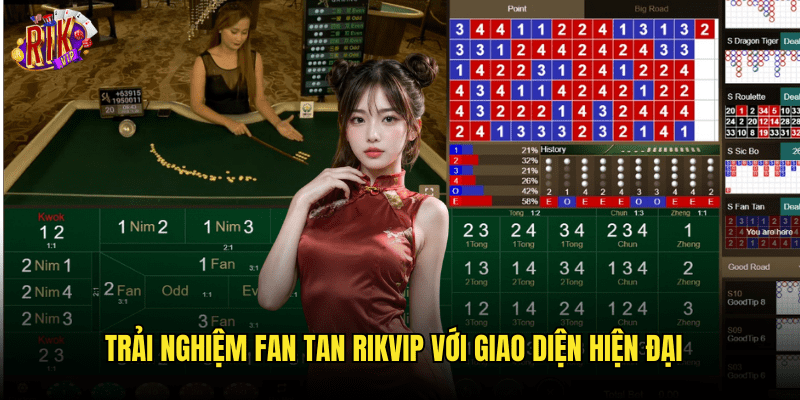 Trải Nghiệm Fan Tan Rikvip Với Giao Diện Hiện Đại