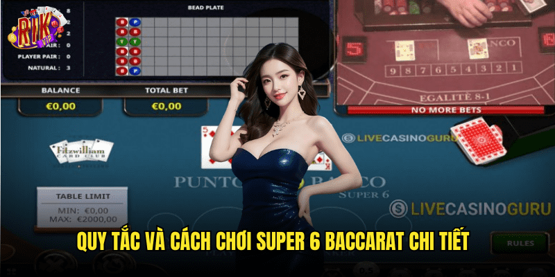 Quy Tắc Và Cách Chơi Super 6 Baccarat Chi Tiết