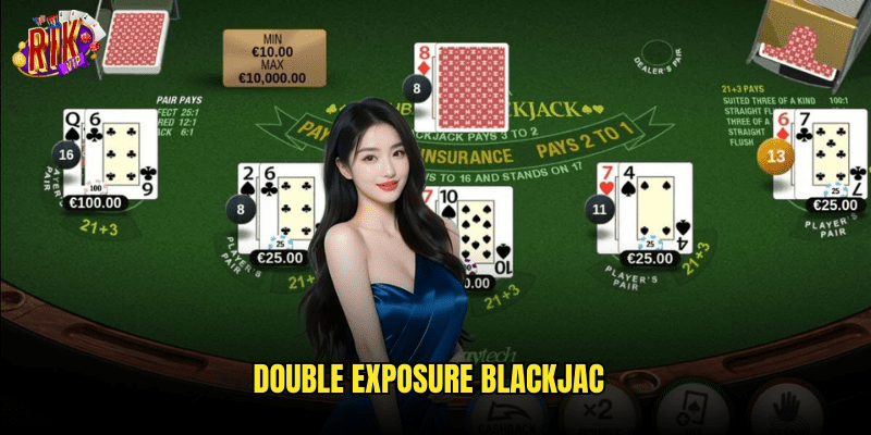 Double Exposure Blackjack Rikvip: Biến Thể Xì Dách Cực Kỳ Hấp Dẫn 2 Double Exposure Blackjack
