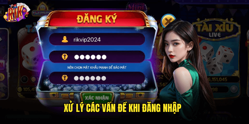 Xử Lý Các Vấn Đề Khi Đăng Nhập